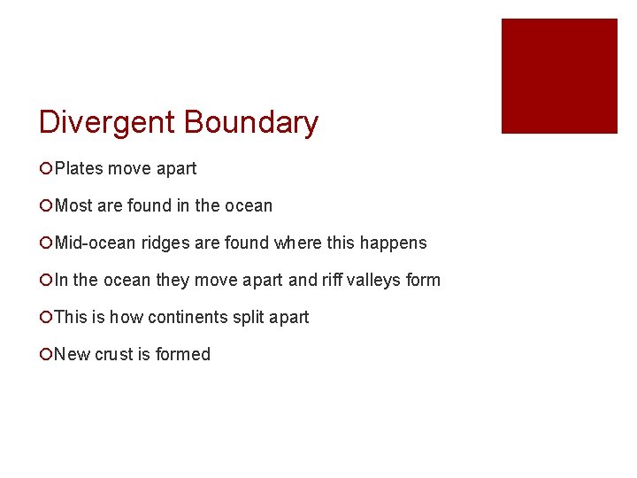Divergent Boundary ¡Plates move apart ¡Most are found in the ocean ¡Mid-ocean ridges are