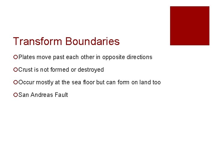 Transform Boundaries ¡Plates move past each other in opposite directions ¡Crust is not formed