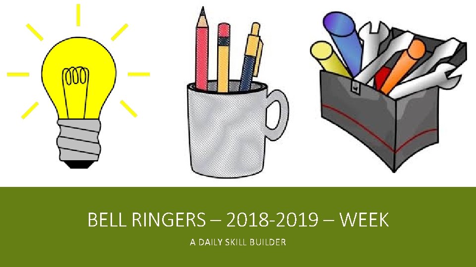 BELL RINGERS – 2018 -2019 – WEEK A DAILY SKILL BUILDER 