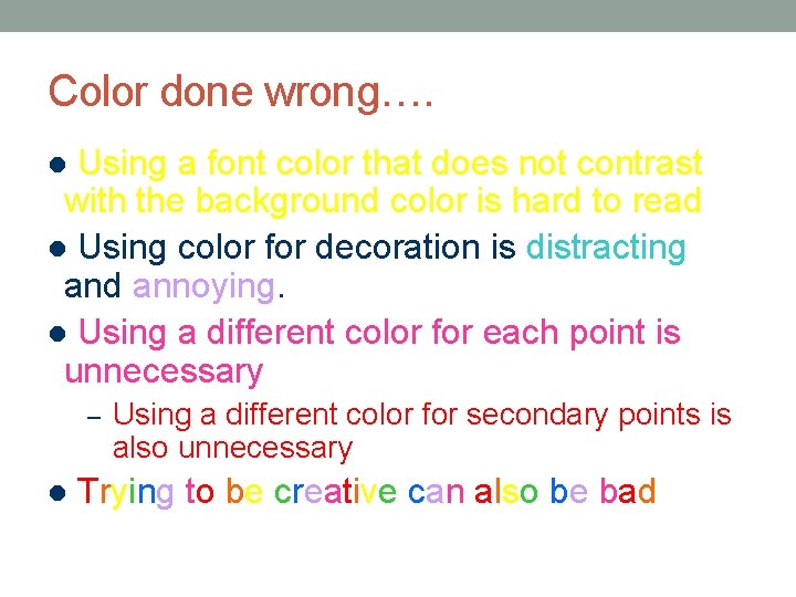 Color done wrong…. Using a font color that does not contrast with the background