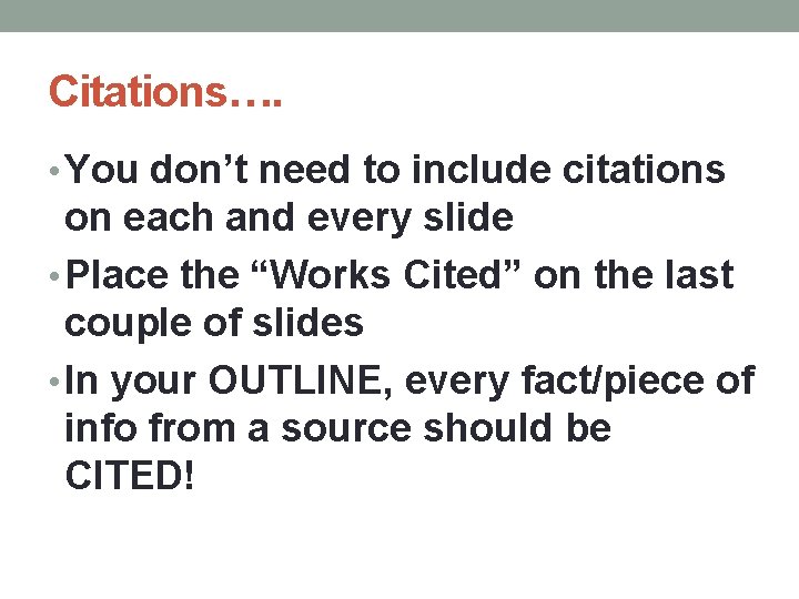 Citations…. • You don’t need to include citations on each and every slide •