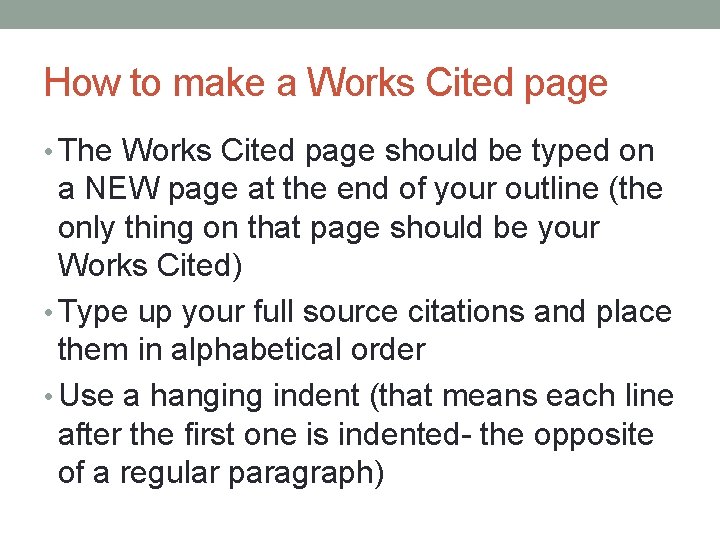 How to make a Works Cited page • The Works Cited page should be