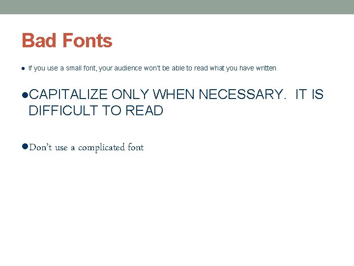 Bad Fonts l If you use a small font, your audience won’t be able