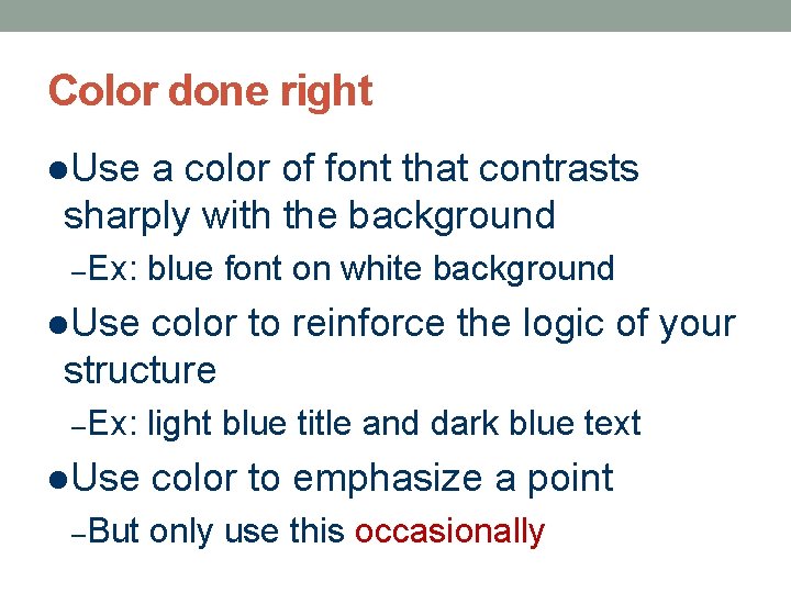 Color done right l. Use a color of font that contrasts sharply with the