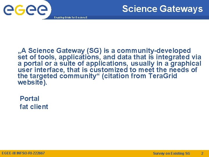 Enabling Grids for Escienc E Survey on Existing