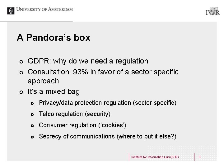 A Pandora’s box ¢ ¢ ¢ GDPR: why do we need a regulation Consultation: