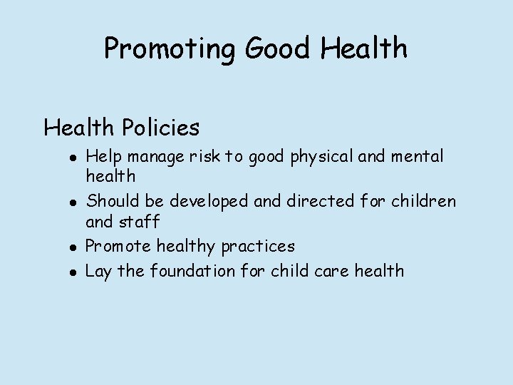 Promoting Good Health Policies l l Help manage risk to good physical and mental