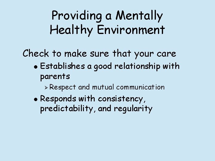 Providing a Mentally Healthy Environment Check to make sure that your care l Establishes