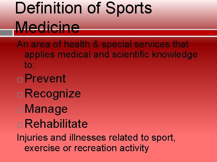Definition of Sports Medicine An area of health & special services that applies medical