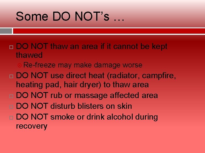 Some DO NOT’s … DO NOT thaw an area if it cannot be kept