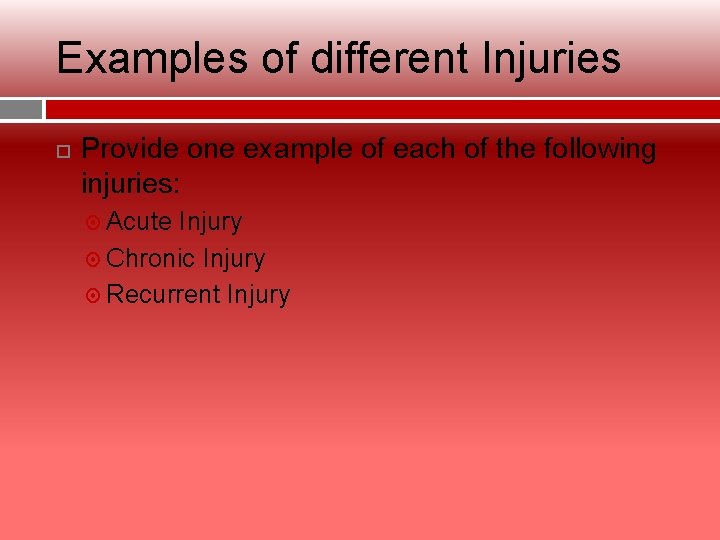 Examples of different Injuries Provide one example of each of the following injuries: Acute