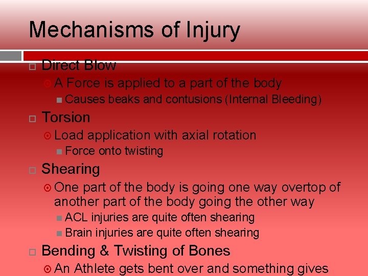 Mechanisms of Injury Direct Blow A Force is applied to a part of the