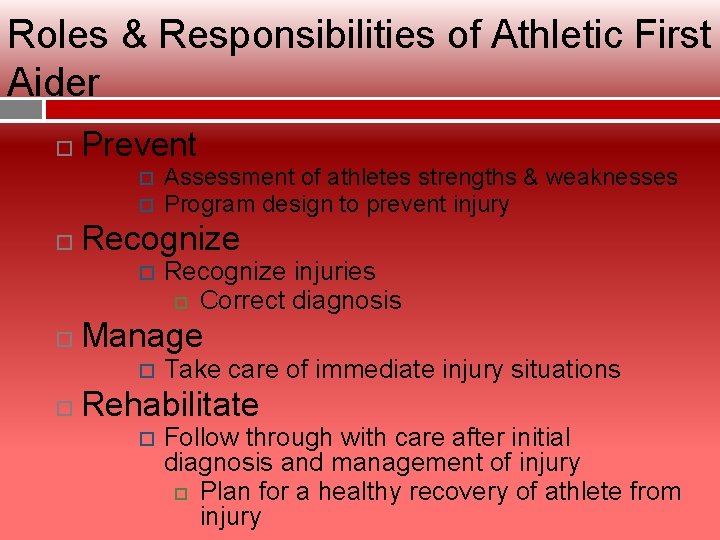 Roles & Responsibilities of Athletic First Aider Prevent Recognize injuries Correct diagnosis Manage Assessment