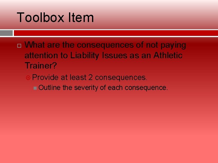 Toolbox Item What are the consequences of not paying attention to Liability Issues as