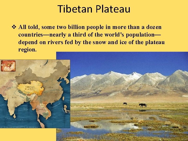 Tibetan Plateau v All told, some two billion people in more than a dozen