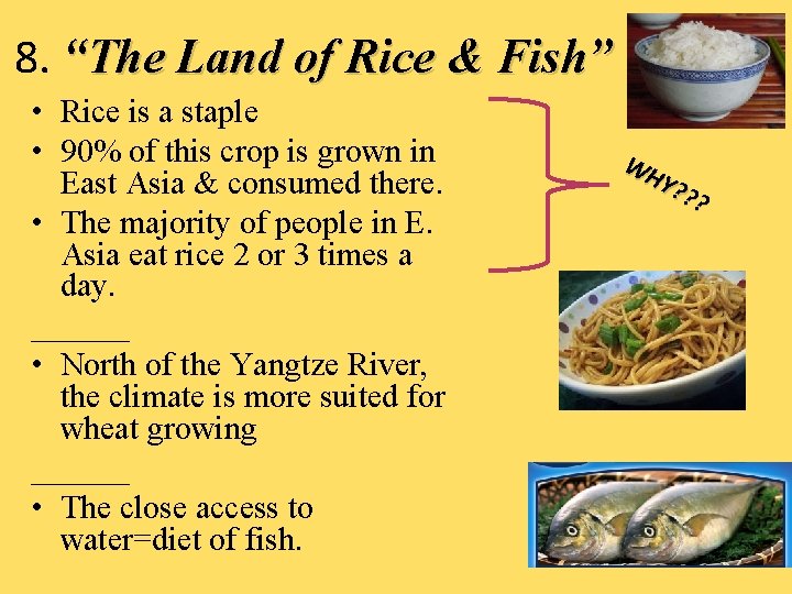 8. “The Land of Rice & Fish” • Rice is a staple • 90%