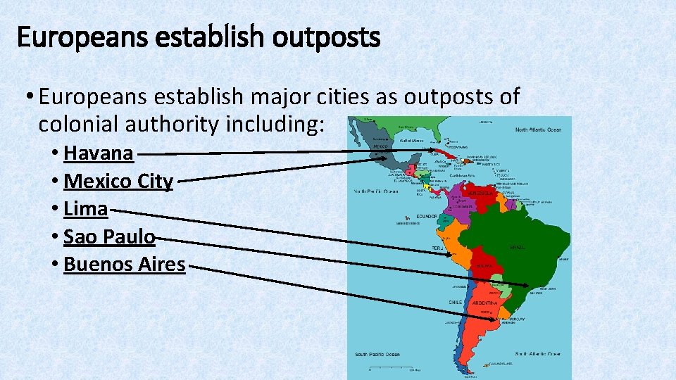 Europeans establish outposts • Europeans establish major cities as outposts of colonial authority including:
