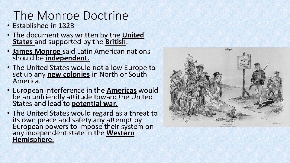 The Monroe Doctrine • Established in 1823 • The document was written by the