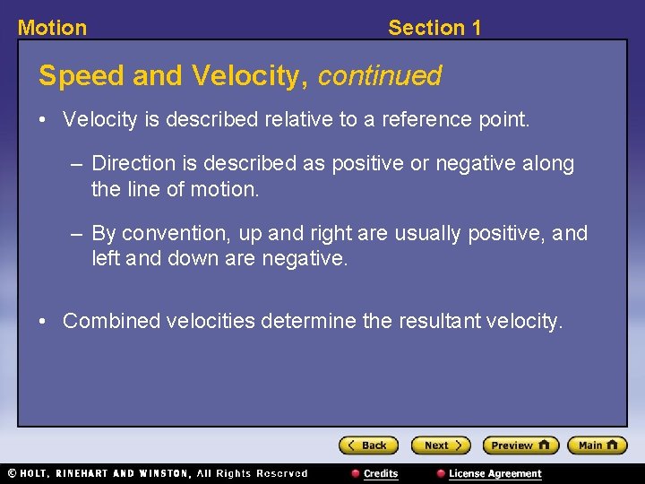Motion Section 1 Speed and Velocity, continued • Velocity is described relative to a