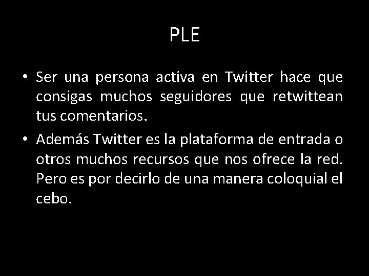 PLE • Ser una persona activa en Twitter hace que consigas muchos seguidores que