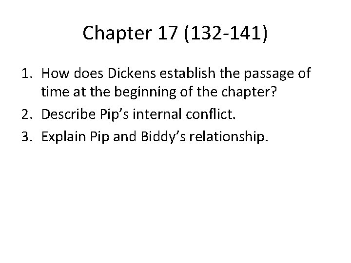 Chapter 17 (132 -141) 1. How does Dickens establish the passage of time at