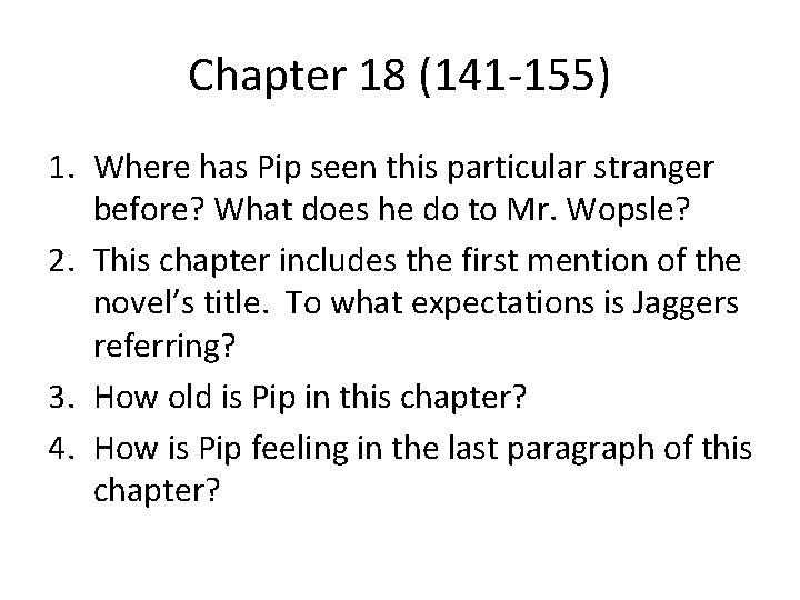 Chapter 18 (141 -155) 1. Where has Pip seen this particular stranger before? What