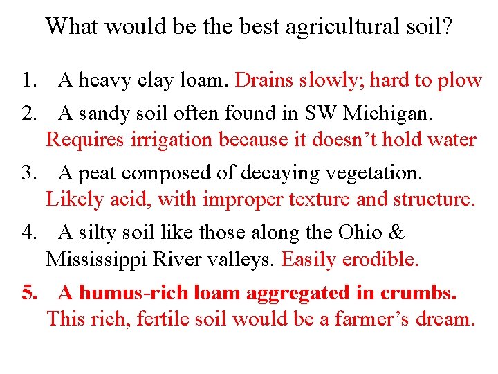 What would be the best agricultural soil? 1. A heavy clay loam. Drains slowly;