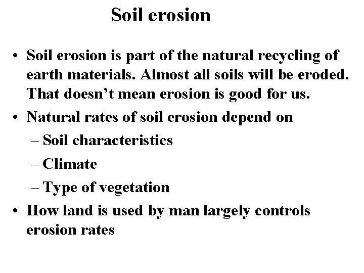 Soil erosion • Soil erosion is part of the natural recycling of earth materials.