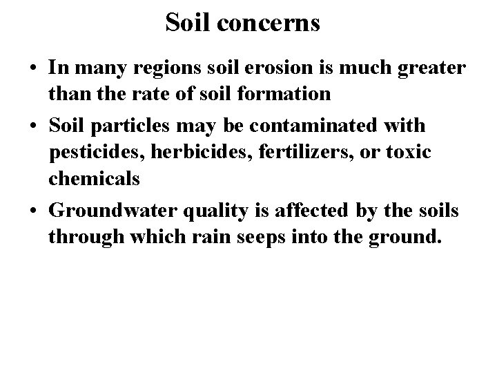 Soil concerns • In many regions soil erosion is much greater than the rate