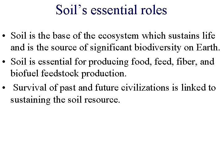 Soil’s essential roles • Soil is the base of the ecosystem which sustains life