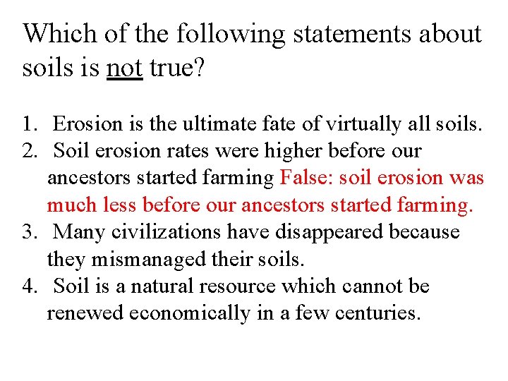 Which of the following statements about soils is not true? 1. Erosion is the