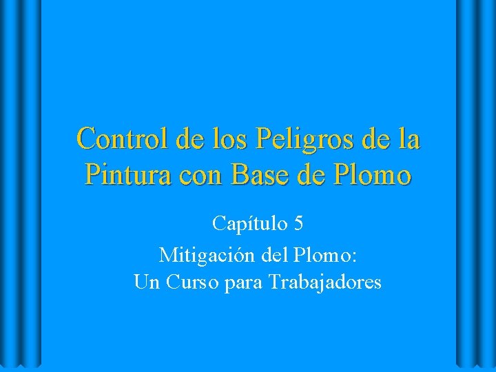 Control de los Peligros de la Pintura con Base de Plomo Capítulo 5 Mitigación