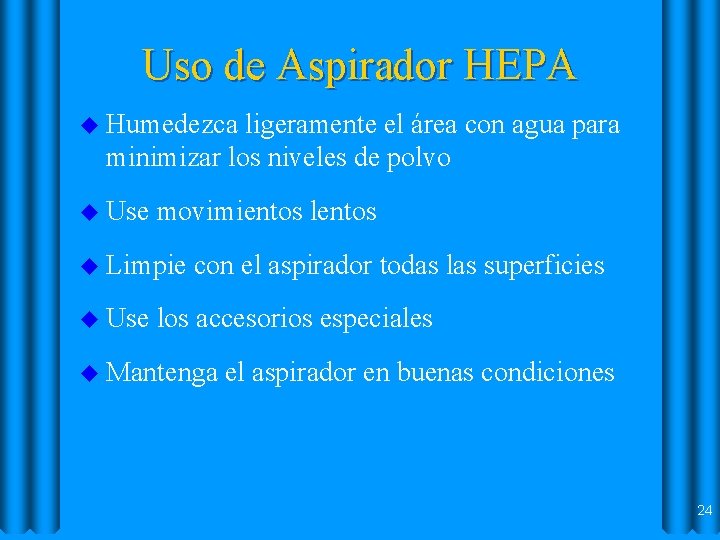 Uso de Aspirador HEPA u Humedezca ligeramente el área con agua para minimizar los