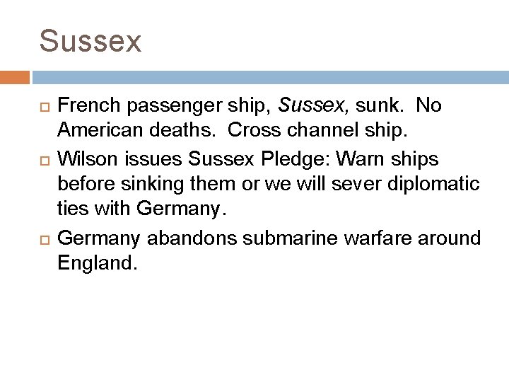 Sussex French passenger ship, Sussex, sunk. No American deaths. Cross channel ship. Wilson issues