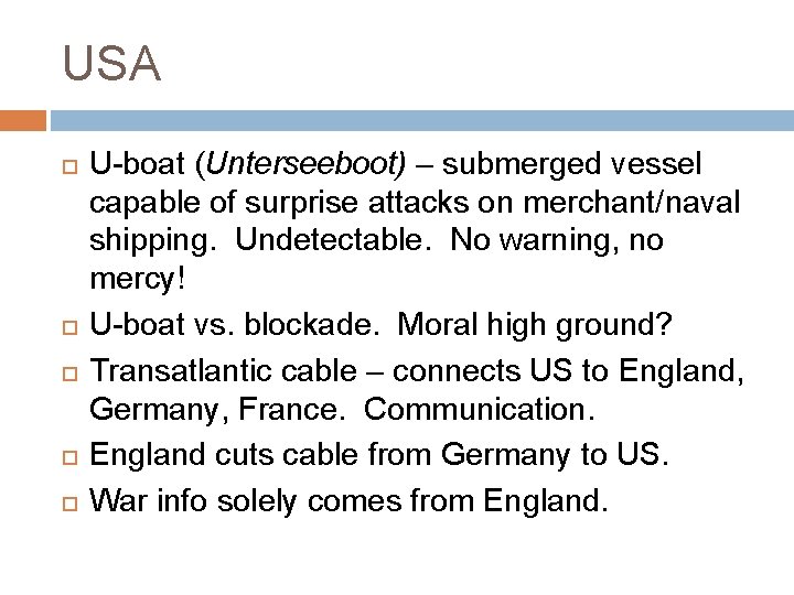 USA U-boat (Unterseeboot) – submerged vessel capable of surprise attacks on merchant/naval shipping. Undetectable.