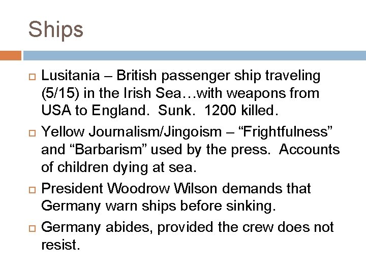 Ships Lusitania – British passenger ship traveling (5/15) in the Irish Sea…with weapons from