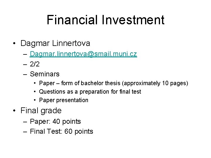 Financial Investment • Dagmar Linnertova – Dagmar. linnertova@smail. muni. cz – 2/2 – Seminars