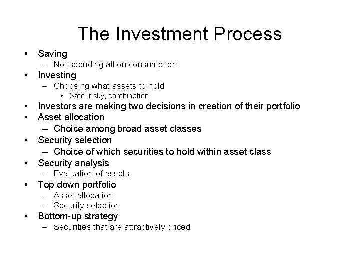 The Investment Process • Saving – Not spending all on consumption • Investing –