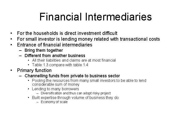Financial Intermediaries • For the households is direct investment difficult • For small investor