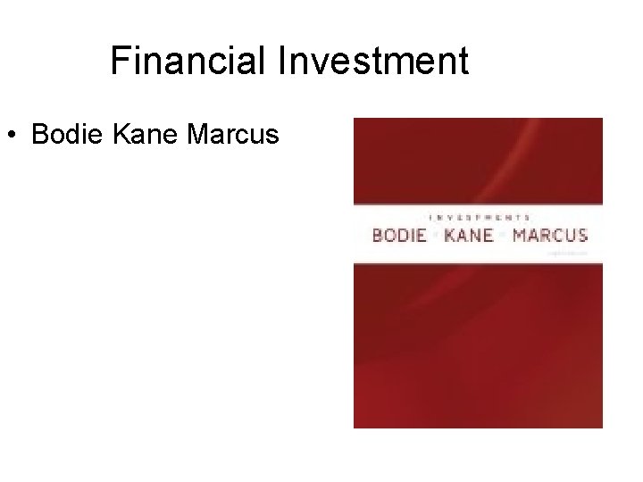 Financial Investment • Bodie Kane Marcus 