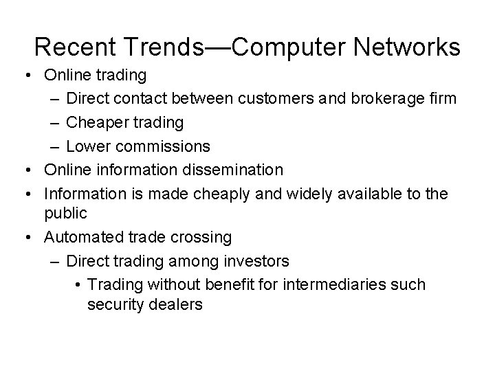 Recent Trends—Computer Networks • Online trading – Direct contact between customers and brokerage firm