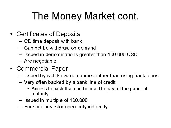 The Money Market cont. • Certificates of Deposits – – CD time deposit with