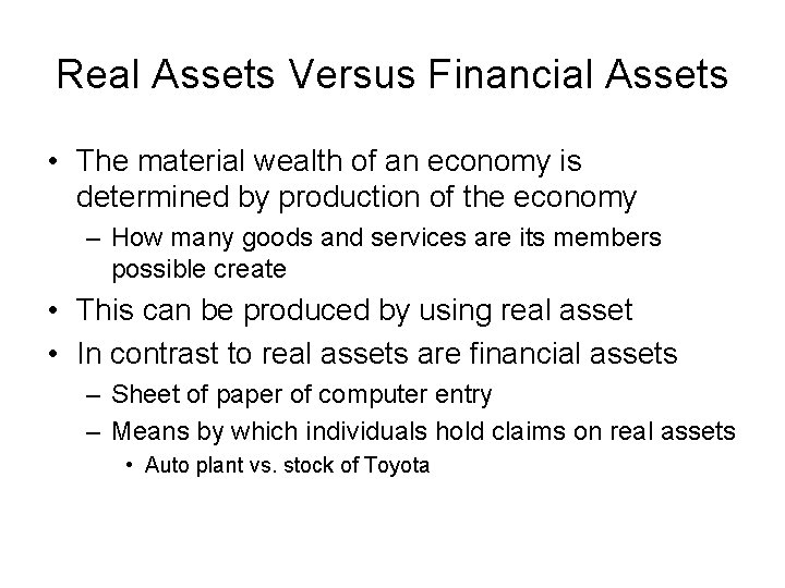 Real Assets Versus Financial Assets • The material wealth of an economy is determined