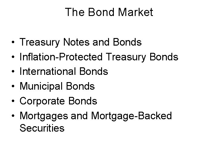The Bond Market • • • Treasury Notes and Bonds Inflation-Protected Treasury Bonds International