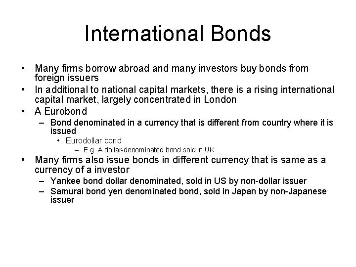 International Bonds • Many firms borrow abroad and many investors buy bonds from foreign