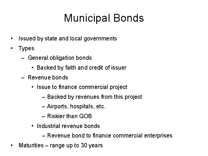 Municipal Bonds • Issued by state and local governments • Types – General obligation