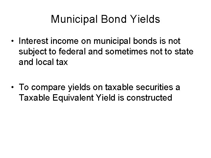 Municipal Bond Yields • Interest income on municipal bonds is not subject to federal
