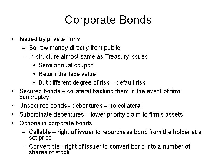 Corporate Bonds • Issued by private firms – Borrow money directly from public –