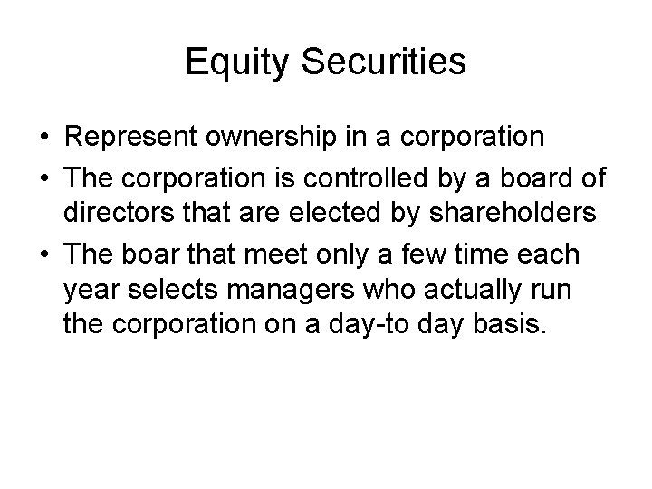 Equity Securities • Represent ownership in a corporation • The corporation is controlled by
