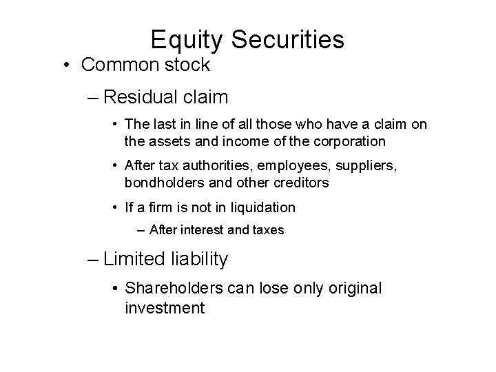 Equity Securities • Common stock – Residual claim • The last in line of